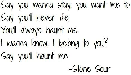 Stone sour lyrics - say you'll haunt me had been never sufficiently